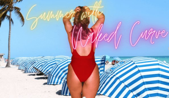 The summer of 2021: Make it unforgettable with Naked Curve - Naked Curve